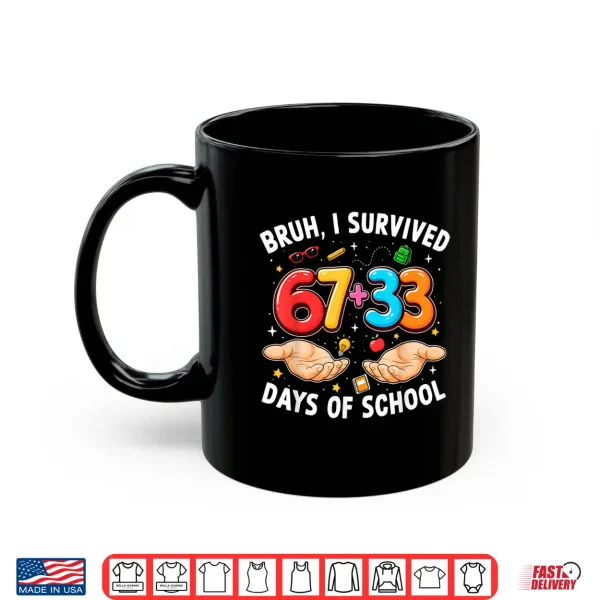Mug Bruh I Survived 67 33 Days of School 100th Day Teachers Kids Shirt