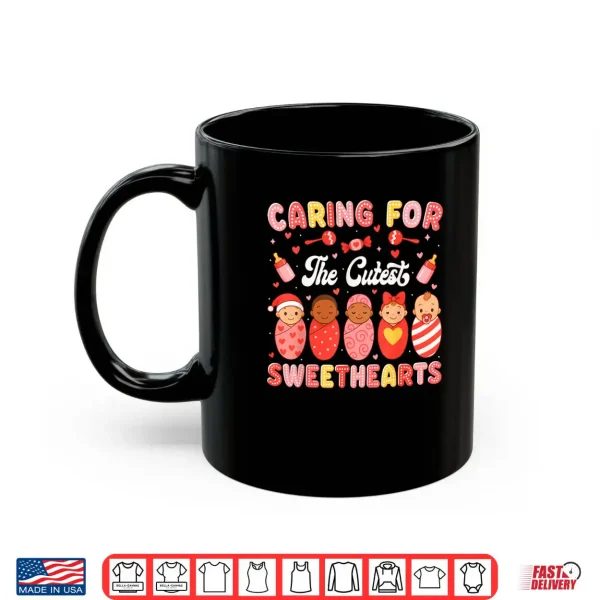 Mug Caring for The Cutest Sweethearts NICU Nurse Valentine Shirt