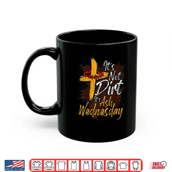 Mug Christian Holy Day Ash Wednesday Gift For Prayer Jesus Lover Shirt
