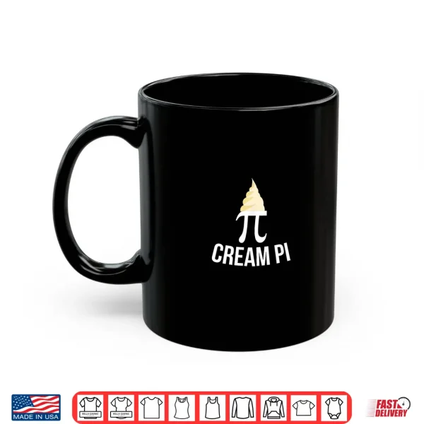 Mug Cream pi dirty joke for math teacher or student for Pi day Shirt