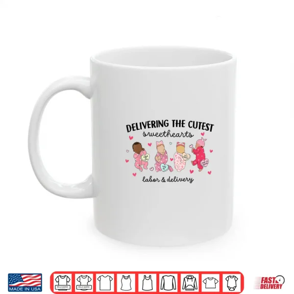 Mug Delivering Sweethearts Valentine Labor and Delivery Nurse Shirt