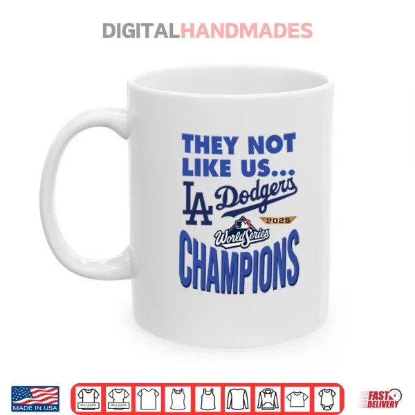 Mug Dodgers 2025 World Series Champions They Not Like Us Shirt