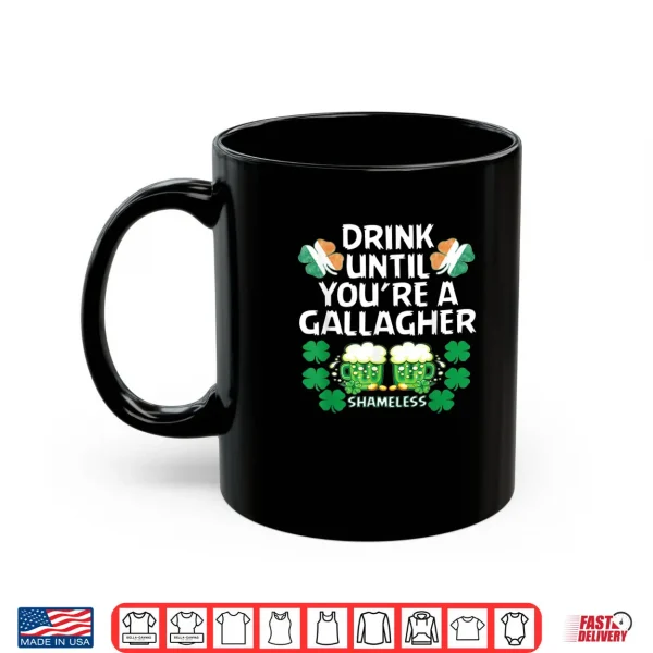 Drink Until You're A Gallagher Shameless St Patrick's Tshirt 3 Mug Drink Until Youre A Gallagher Shameless St Patricks Tshirt