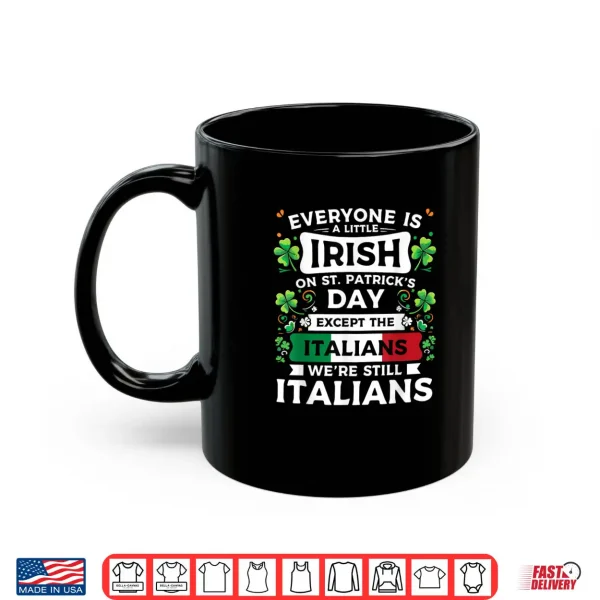 Mug Everyone Is A Little Irish On St Patricks Day Italians Shirt