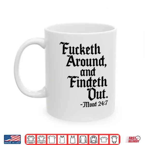 Mug Fcketh Around And Findeth Out Shirt