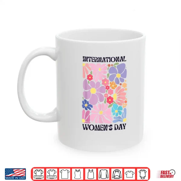 Mug Feminist International WomenS Day 2026 8 March Floral Women Shirt