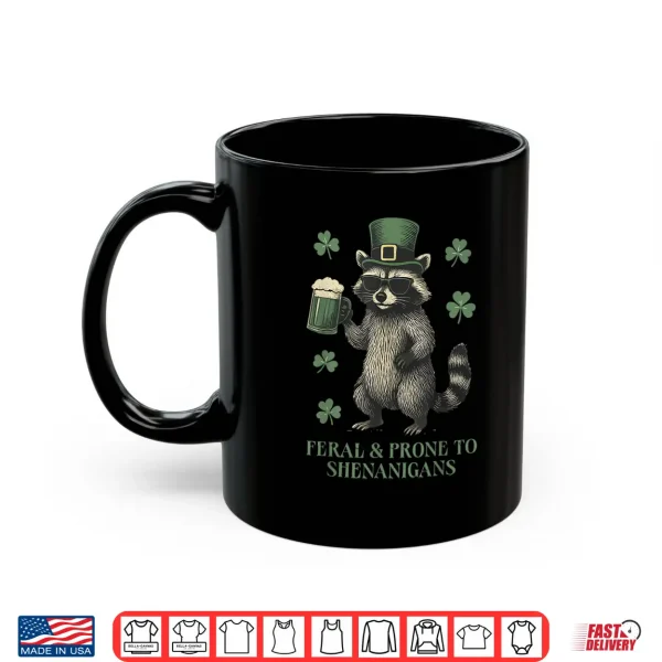 Mug Feral And Prone To Shenanigans Raccoon St PatrickS Day Shirt