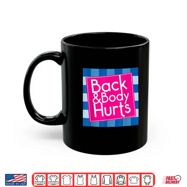 Mug Funny Back Body Hurts Quote Exercise Workout Gym Men Women Shirt