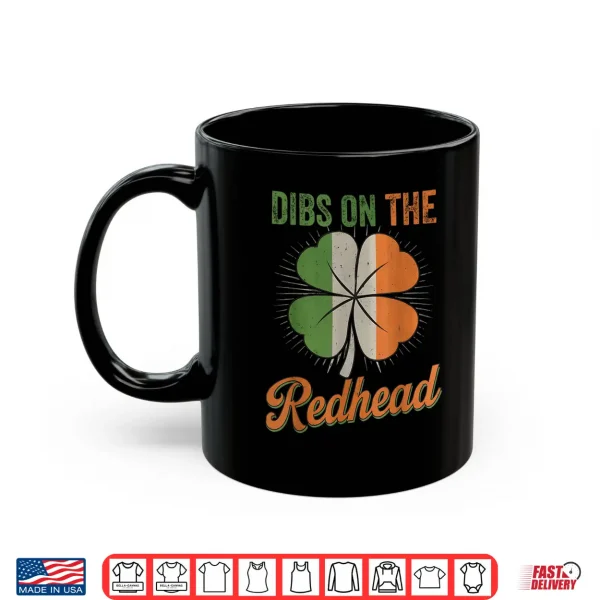 Mug Funny Irish St Patricks Day Shamrock Dibs On The Redhead Shirt