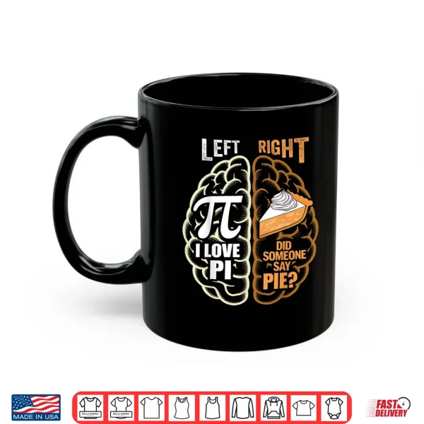 Mug Funny Pi Day Left Vs Right Brain Pie Shirt Math Geek Nerd Shirt