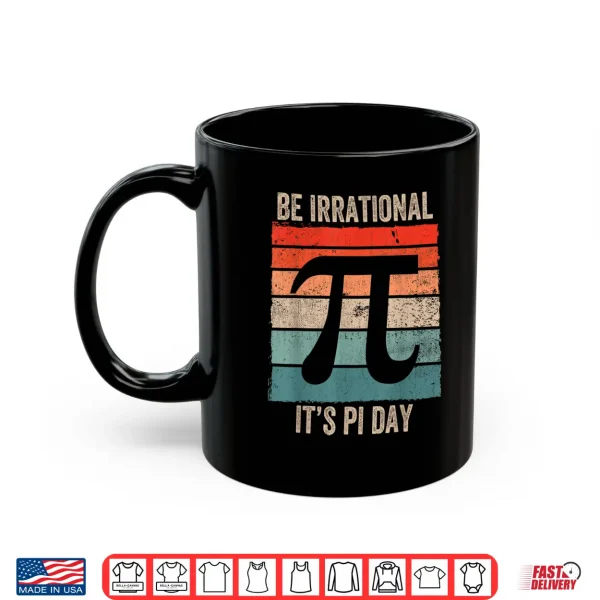 Mug Funny Pi Day Math Science Be Irrational Shirt
