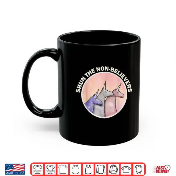 Mug Funny Shun The Non Believers Unicorn Candy Shirt 2