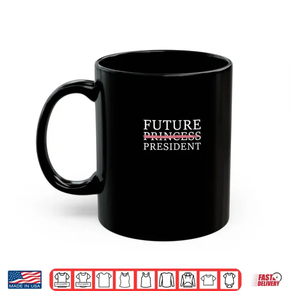 Future Female President Presidents Day Shirt 3 Mug Future Female President Presidents Day Shirt