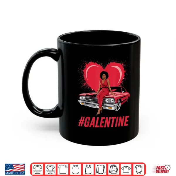 Mug Galentines Day Best Melanin Queen Black Single Woman Bestie Shirt