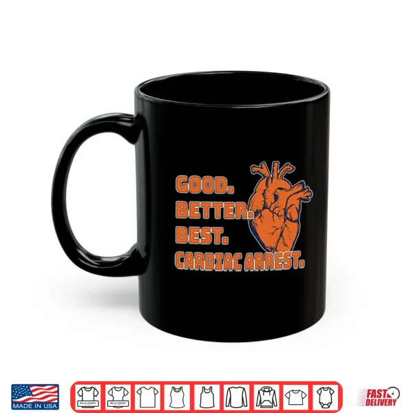 Mug Good Better Best Cardiac Arrest Chicago Football Shirt