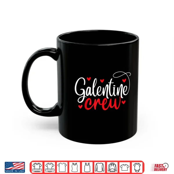 Mug Happy Galentines Day Galentines Crew Galentines Squad Shirt