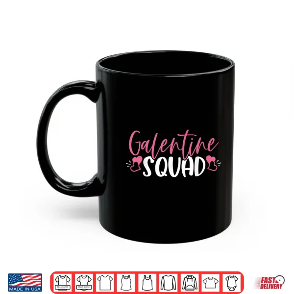 Mug Happy Galentines Day Galentines Squad Shirt