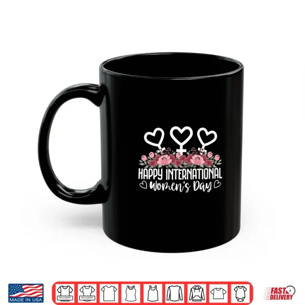Mug Happy International WomenS Day Shirt