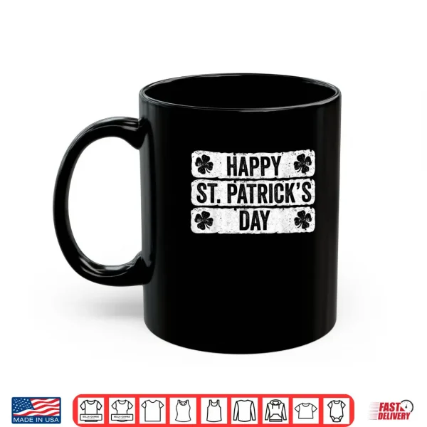 Mug Happy St Saint Patricks Day Shirt