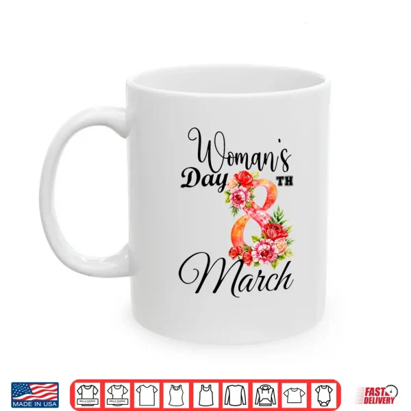 Mug Happy WomenS Day 8Th March Floral Shirt Gifts For Women Shirt