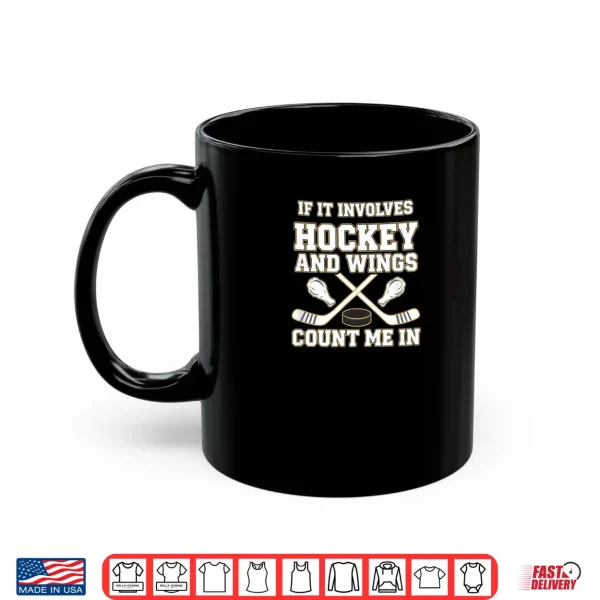 Mug Hockey and Wings If It Involves Hockey Count Me in Shirt