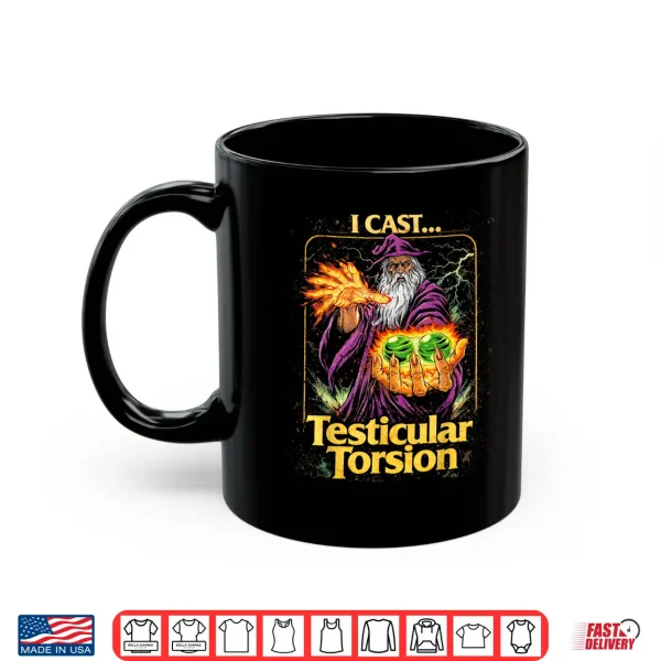 Mug I Cast Testicular Torsion Funny Wizard Meme Shirt