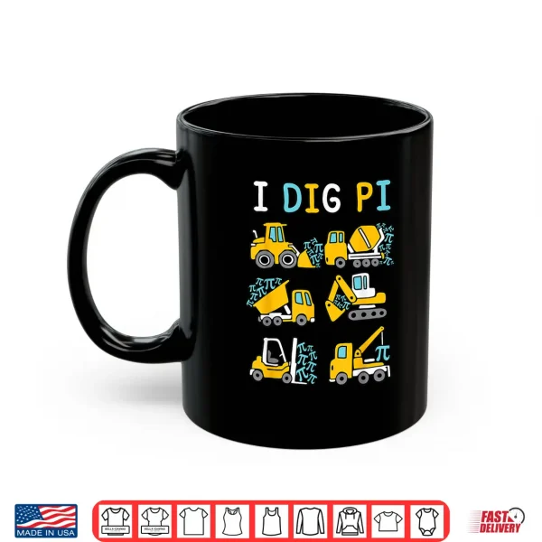 Mug I Dig Pi Funny Pi Day 3.14 Construction Trucks Toddler Boys Shirt