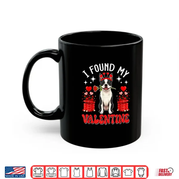 Mug I Found My Valentine Boston Terrier Owner Floral Roses Shirt