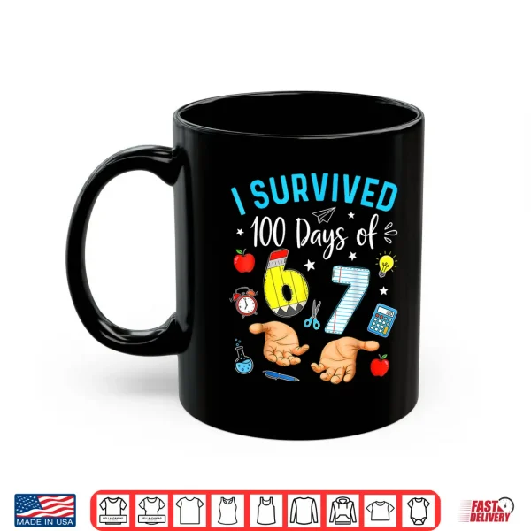 Mug I Survived 100 Days of 67 Funny Meme 100th Day of School 6 7 Shirt