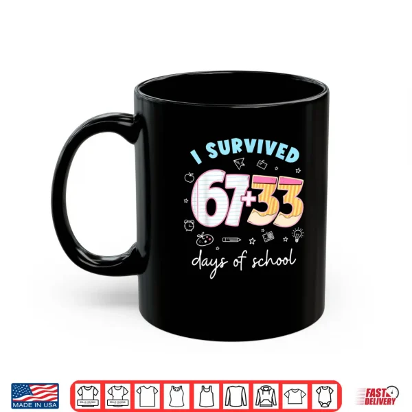 I Survived 67 33 Days of School for Teacher Kids 100th Days Shirt 3 Mug I Survived 67 33 Days of School for Teacher Kids 100th Days Shirt