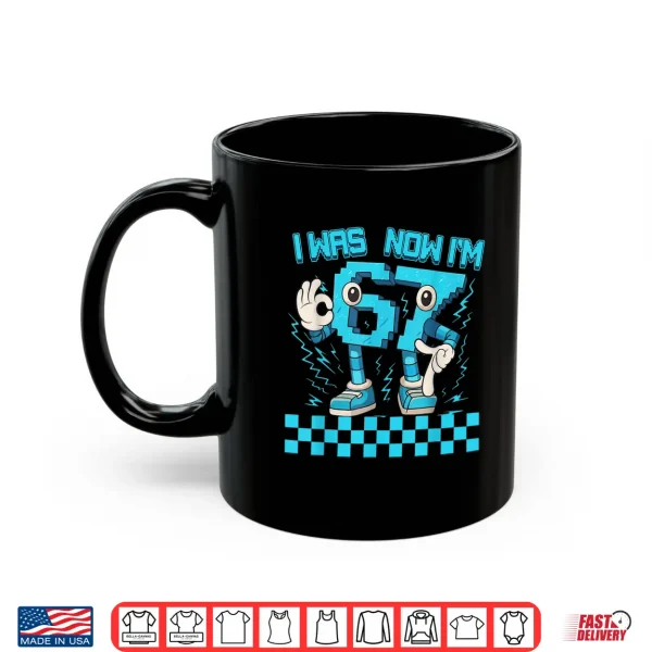Mug I was 6 Now Im 7 67 Six Seven 7 Year Old 6 7 Birthday Boys Shirt