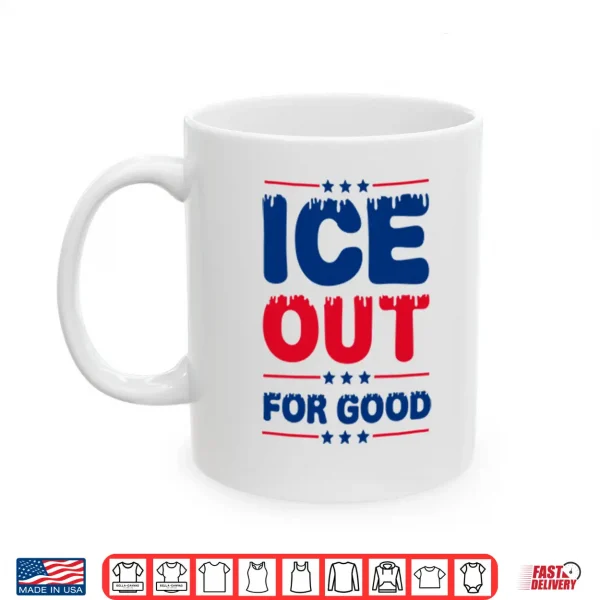 Mug Ice Out For Good Bold Protest Shirt