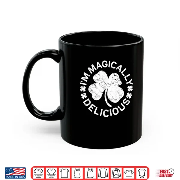 Mug Im Magically Delicious Shirt Saint Patricks Day Gift