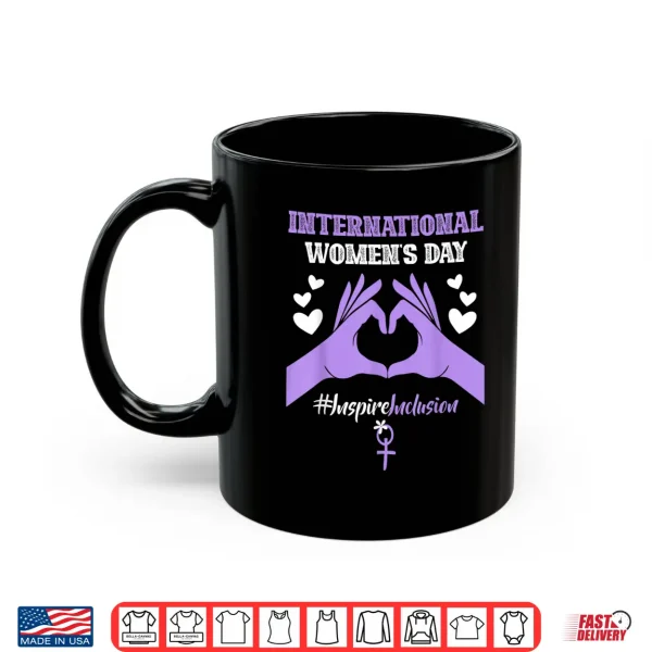 Mug International WomenS Day 2025 Inspire Inclusion 8 March Shirt