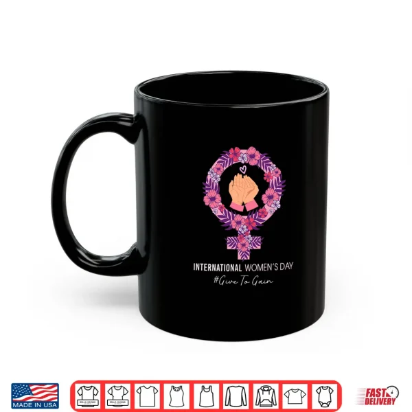 Mug International WomenS Day 2026 Give To Gain 8 March Support Shirt