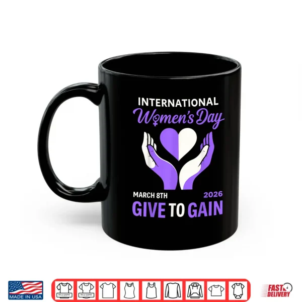 Mug International WomenS Day 2026 Iwd Give To Gain 8Th March Shirt