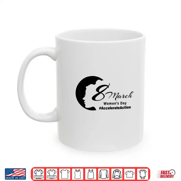 Mug International WomenS Day Accelerate Action 2025 8 March Shirt