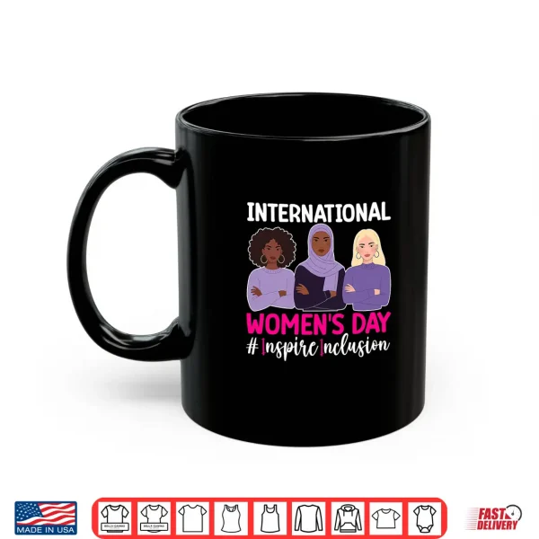 Mug International WomenS Day Inspireinclusion Shirt