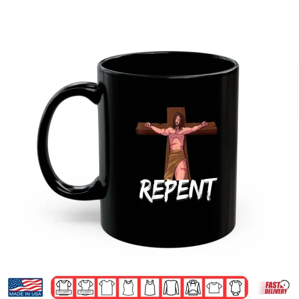 Mug Jesus Christ Repent Ash Wednesday Shirt