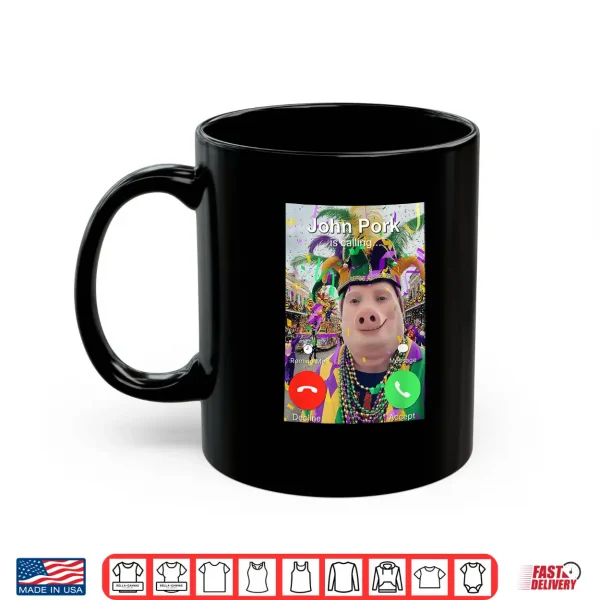 Mug John Pork is Calling Funny Mardi Gras Dih Brainrot Meme Shirt