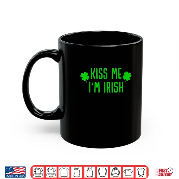 Mug Kiss me Im Irish Clover Saint Irish Pats St. Patricks Day Shirt