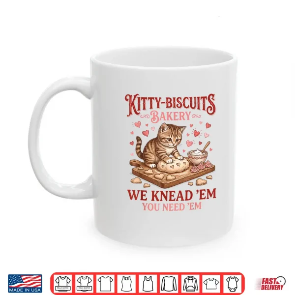 Mug Kitty Biscuits Bakery We Knead Em You Need Em Valentine Cat Shirt
