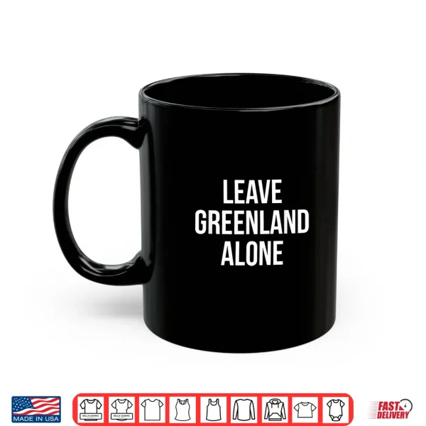 Mug Leave Greenland Alone Shirt 1