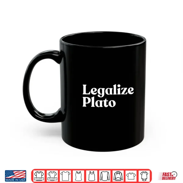 Mug Legalize Plato Philosophy Humor Ancient Greek Thinker Meme Shirt
