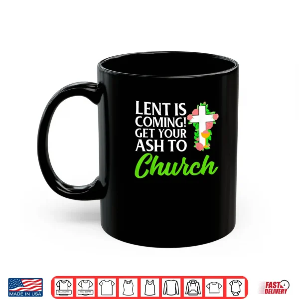 Mug Lent Ash Wednesday Funny Catholic Shirt