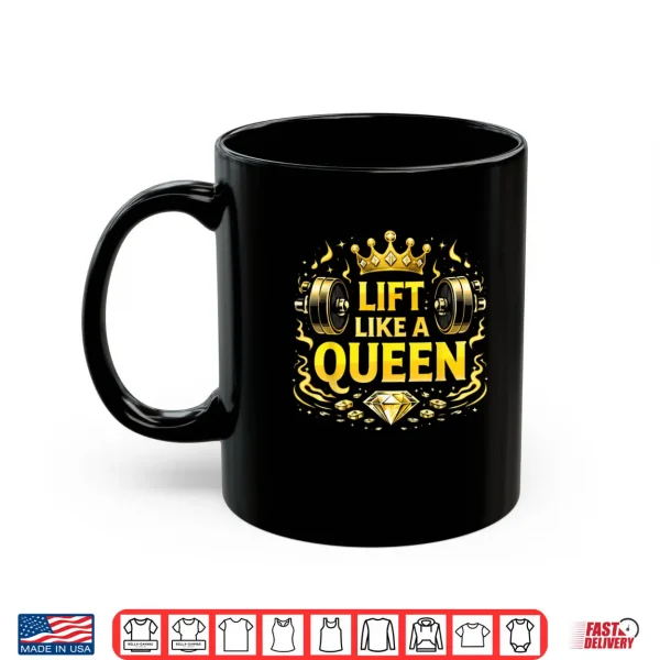 Mug Lift Like A Queen Shirt