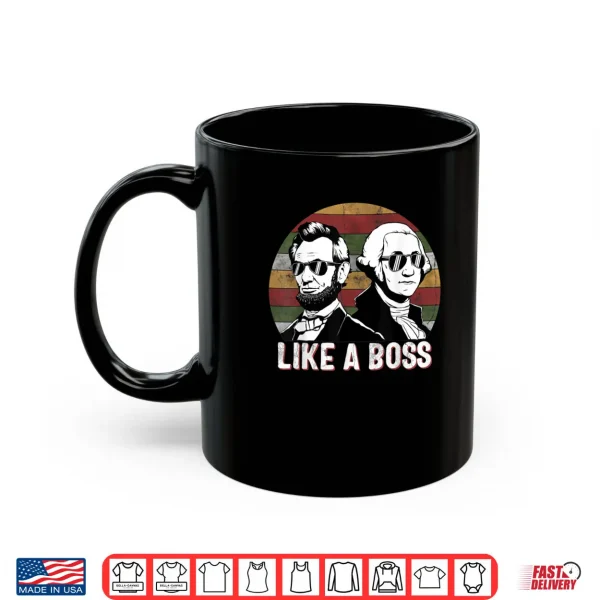 Like A Boss Presidents Day Washington Lincoln Abe George Shirt 3 Mug Like A Boss Presidents Day Washington Lincoln Abe George Shirt