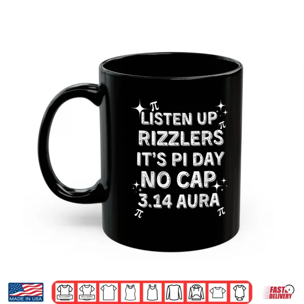 Mug Listen Up Rizzlers Sigma Pi Day Show No Cap Funny Pi Day Shirt