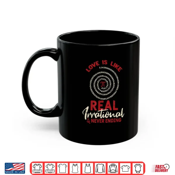 Mug Love Is Like Pi Day Real Irrational Maths Sweet Valentines Shirt