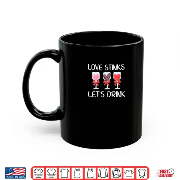 Mug Love Stinks Lets Drink Valentines Day Wine Shirt
